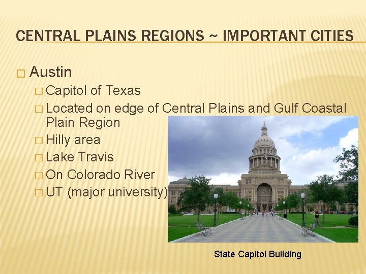 CENTRAL PLAINS REGIONS ~ IMPORTANT CITIES � Austin � Capitol of Texas � Located