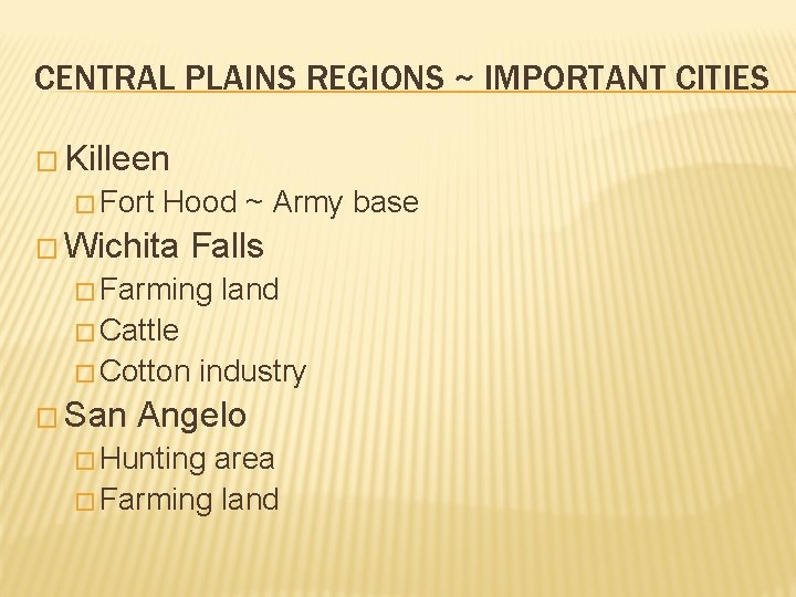 CENTRAL PLAINS REGIONS ~ IMPORTANT CITIES � Killeen � Fort Hood ~ Army base