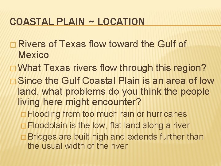 COASTAL PLAIN ~ LOCATION � Rivers of Texas flow toward the Gulf of Mexico