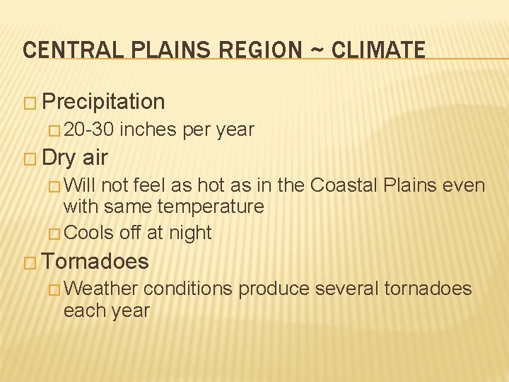 CENTRAL PLAINS REGION ~ CLIMATE � Precipitation � 20 -30 � Dry inches per