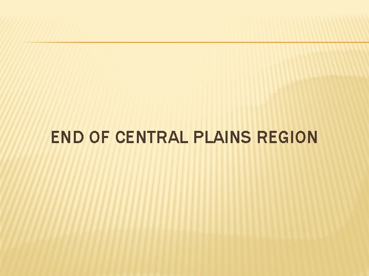 END OF CENTRAL PLAINS REGION 