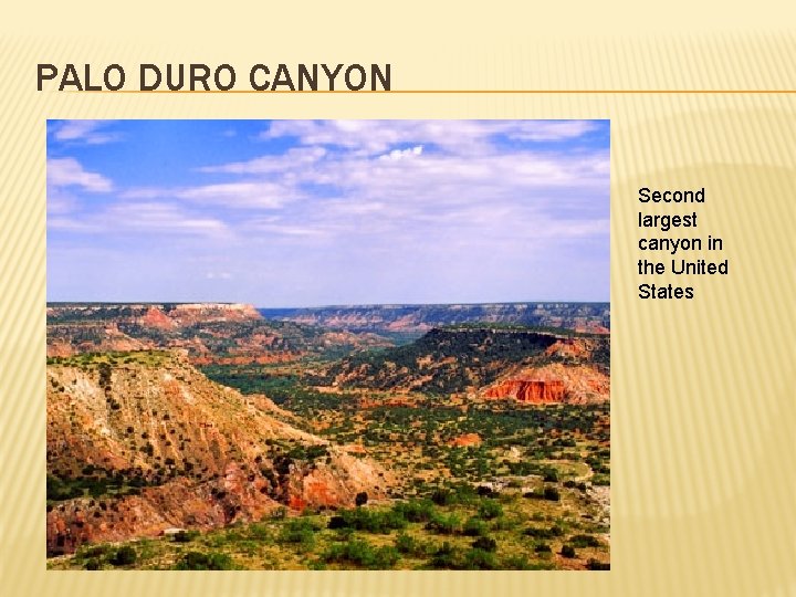 PALO DURO CANYON Second largest canyon in the United States 
