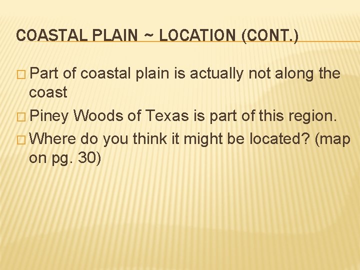 COASTAL PLAIN ~ LOCATION (CONT. ) � Part of coastal plain is actually not