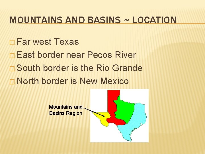 MOUNTAINS AND BASINS ~ LOCATION � Far west Texas � East border near Pecos