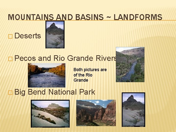 MOUNTAINS AND BASINS ~ LANDFORMS � Deserts � Pecos and Rio Grande Rivers Both