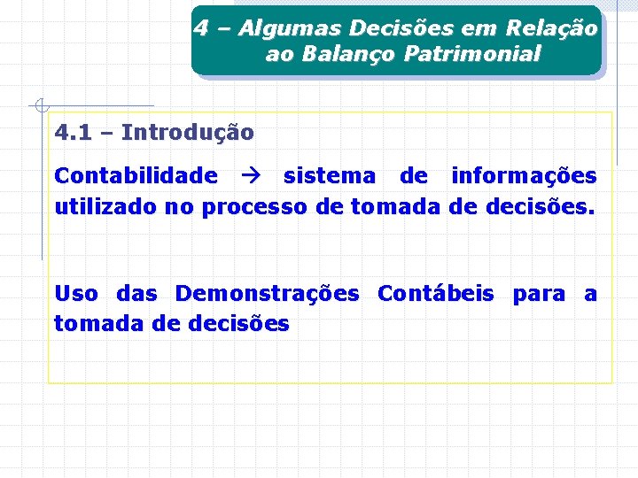 4 – Algumas Decisões em Relação ao Balanço Patrimonial 4. 1 – Introdução Contabilidade