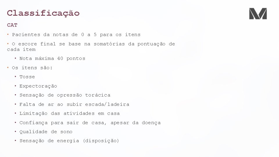 Classificação CAT • Pacientes da notas de 0 a 5 para os itens •