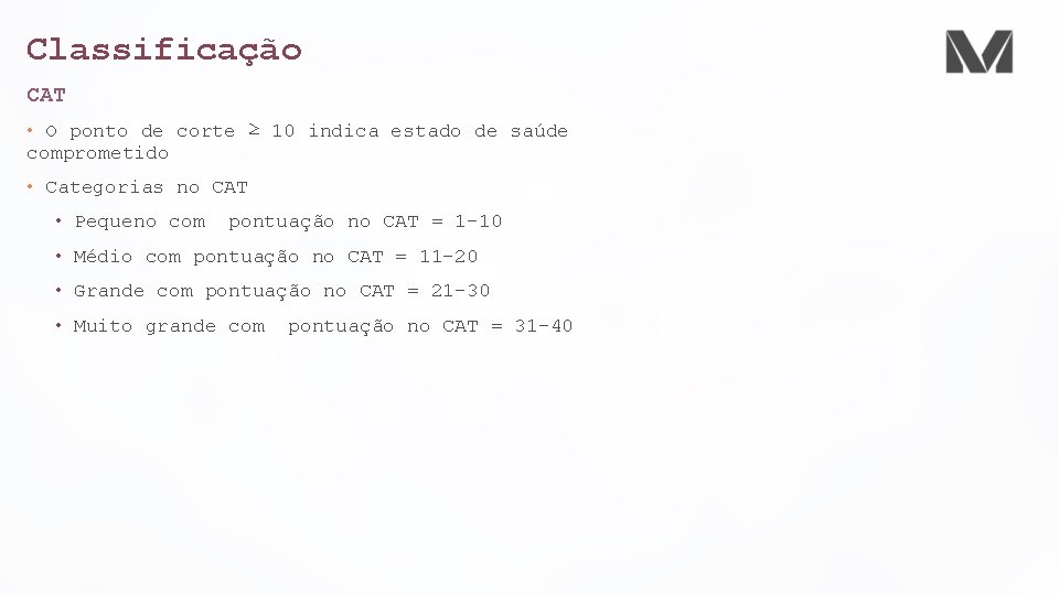 Classificação CAT • O ponto de corte ≥ 10 indica estado de saúde comprometido