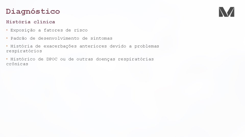 Diagnóstico História clínica • Exposição a fatores de risco • Padrão de desenvolvimento de