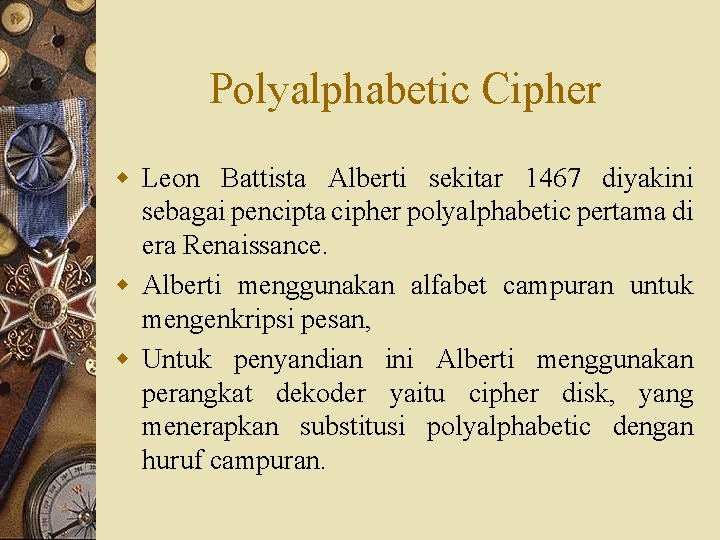 Polyalphabetic Cipher w Leon Battista Alberti sekitar 1467 diyakini sebagai pencipta cipher polyalphabetic pertama