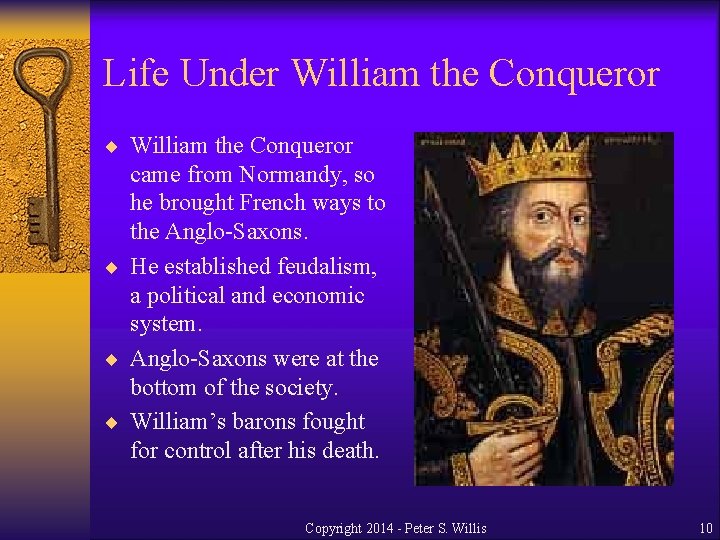 Life Under William the Conqueror ¨ William the Conqueror came from Normandy, so he