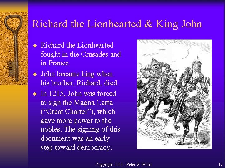 Richard the Lionhearted & King John ¨ Richard the Lionhearted fought in the Crusades