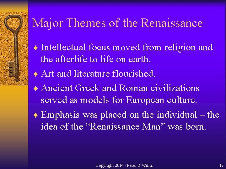 Major Themes of the Renaissance ¨ Intellectual focus moved from religion and the afterlife