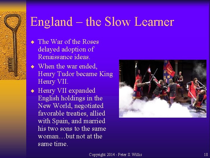 England – the Slow Learner ¨ The War of the Roses delayed adoption of