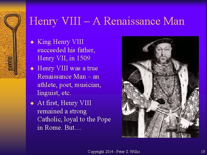 Henry VIII – A Renaissance Man ¨ King Henry VIII succeeded his father, Henry