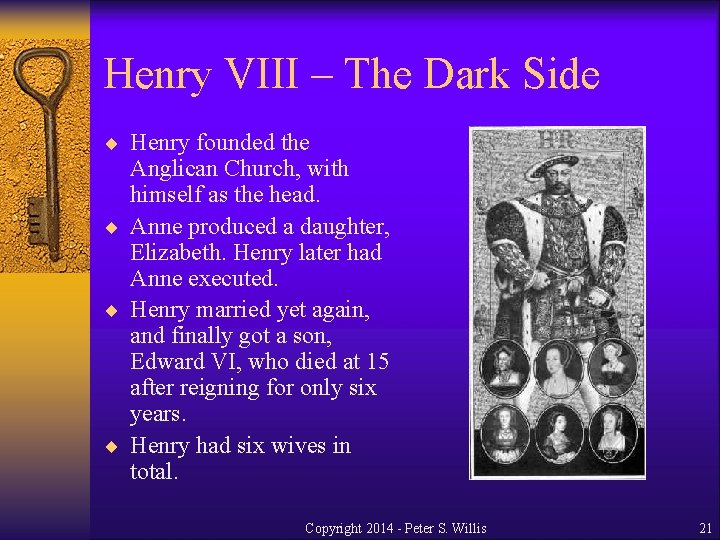 Henry VIII – The Dark Side ¨ Henry founded the Anglican Church, with himself
