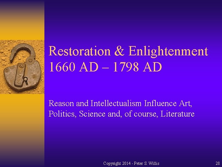 Restoration & Enlightenment 1660 AD – 1798 AD Reason and Intellectualism Influence Art, Politics,