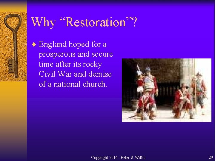 Why “Restoration”? ¨ England hoped for a prosperous and secure time after its rocky