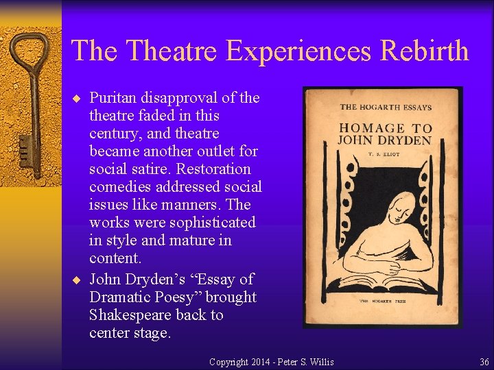 The Theatre Experiences Rebirth ¨ Puritan disapproval of theatre faded in this century, and