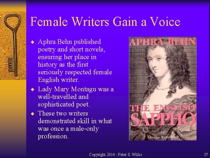 Female Writers Gain a Voice ¨ Aphra Behn published poetry and short novels, ensuring