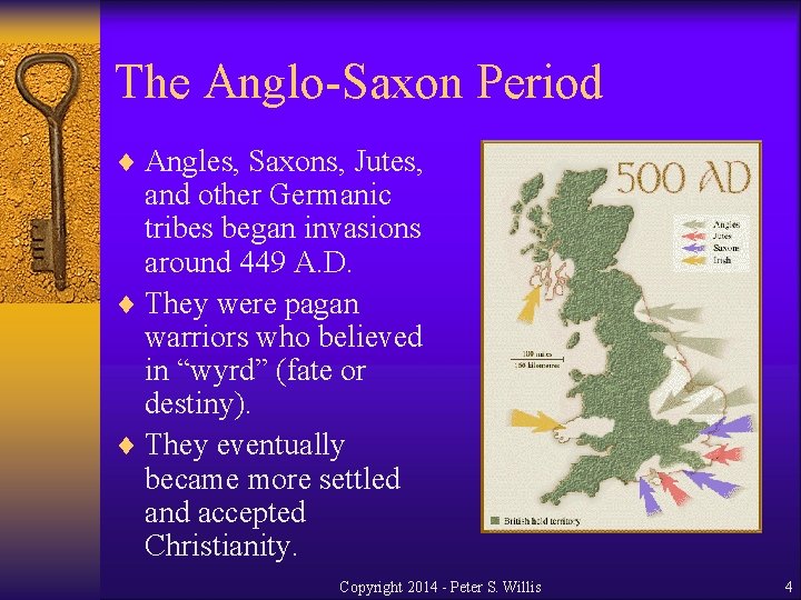 The Anglo-Saxon Period ¨ Angles, Saxons, Jutes, and other Germanic tribes began invasions around