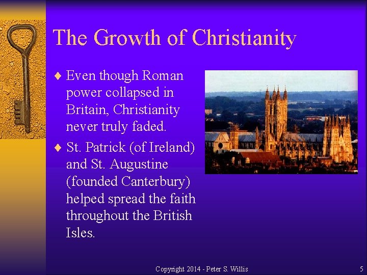 The Growth of Christianity ¨ Even though Roman power collapsed in Britain, Christianity never