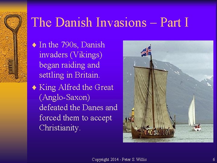 The Danish Invasions – Part I ¨ In the 790 s, Danish invaders (Vikings)