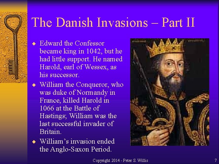 The Danish Invasions – Part II ¨ Edward the Confessor became king in 1042,