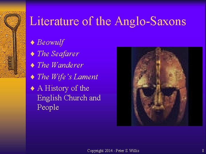 Literature of the Anglo-Saxons ¨ Beowulf ¨ The Seafarer ¨ The Wanderer ¨ The