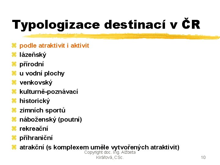 Typologizace destinací v ČR z z z podle atraktivit i aktivit lázeňský přírodní u