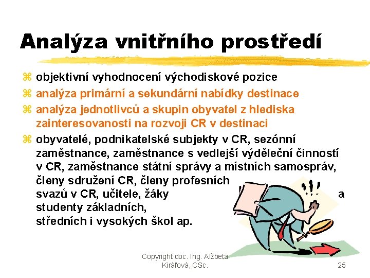 Analýza vnitřního prostředí z objektivní vyhodnocení východiskové pozice z analýza primární a sekundární nabídky