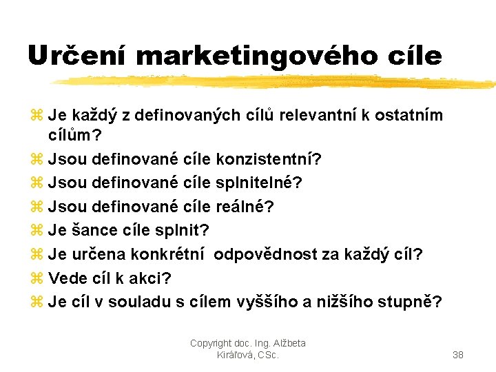 Určení marketingového cíle z Je každý z definovaných cílů relevantní k ostatním cílům? z