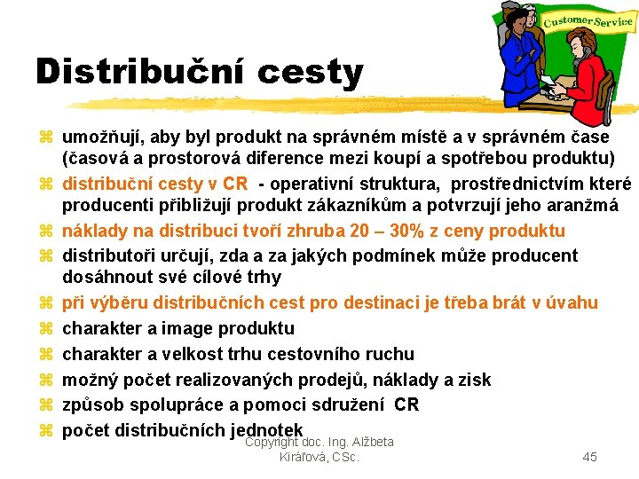 Distribuční cesty z umožňují, aby byl produkt na správném místě a v správném čase