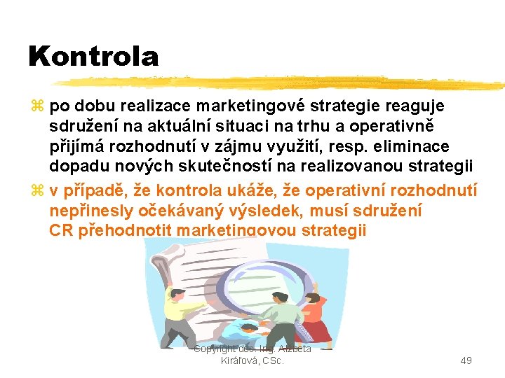 Kontrola z po dobu realizace marketingové strategie reaguje sdružení na aktuální situaci na trhu