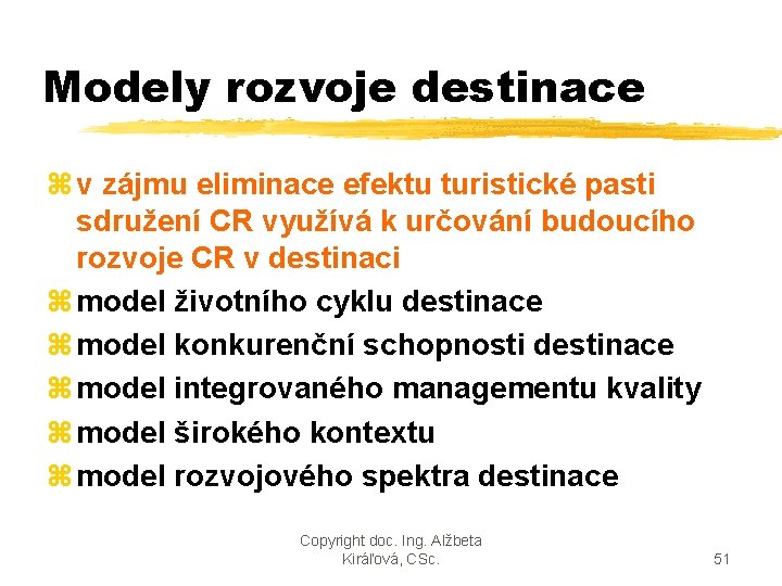 Modely rozvoje destinace z v zájmu eliminace efektu turistické pasti sdružení CR využívá k