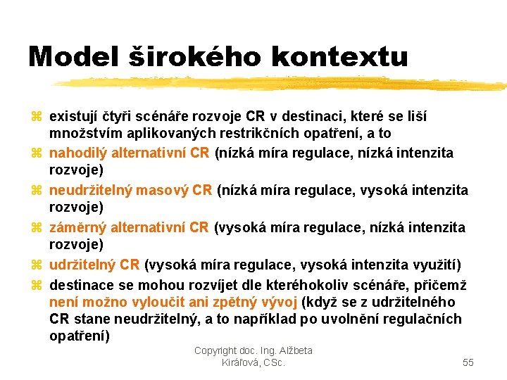 Model širokého kontextu z existují čtyři scénáře rozvoje CR v destinaci, které se liší