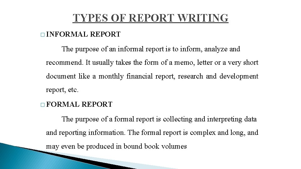 TYPES OF REPORT WRITING � INFORMAL REPORT The purpose of an informal report is