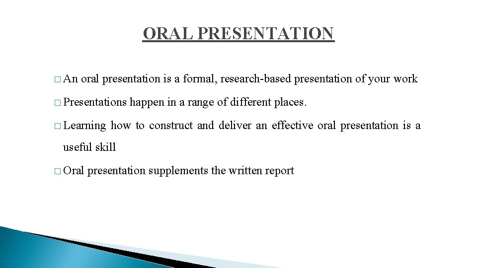 ORAL PRESENTATION � An oral presentation is a formal, research-based presentation of your work