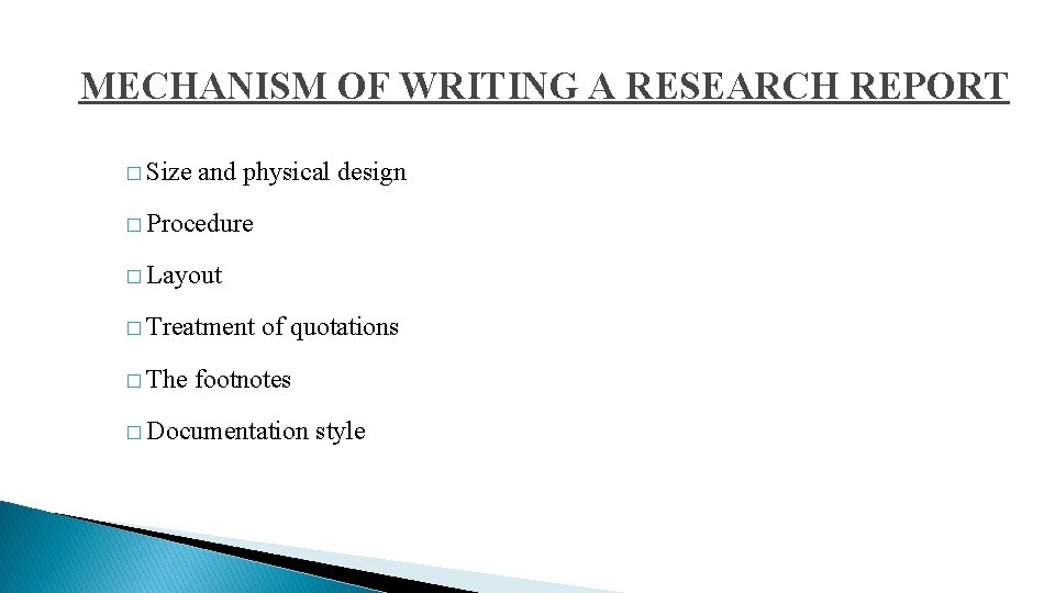 MECHANISM OF WRITING A RESEARCH REPORT � Size and physical design � Procedure �