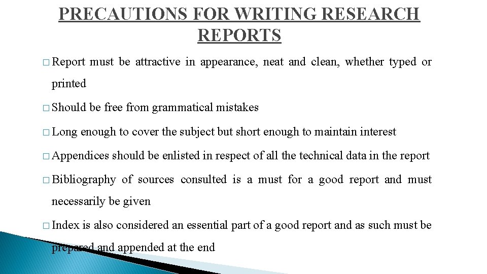 PRECAUTIONS FOR WRITING RESEARCH REPORTS � Report must be attractive in appearance, neat and