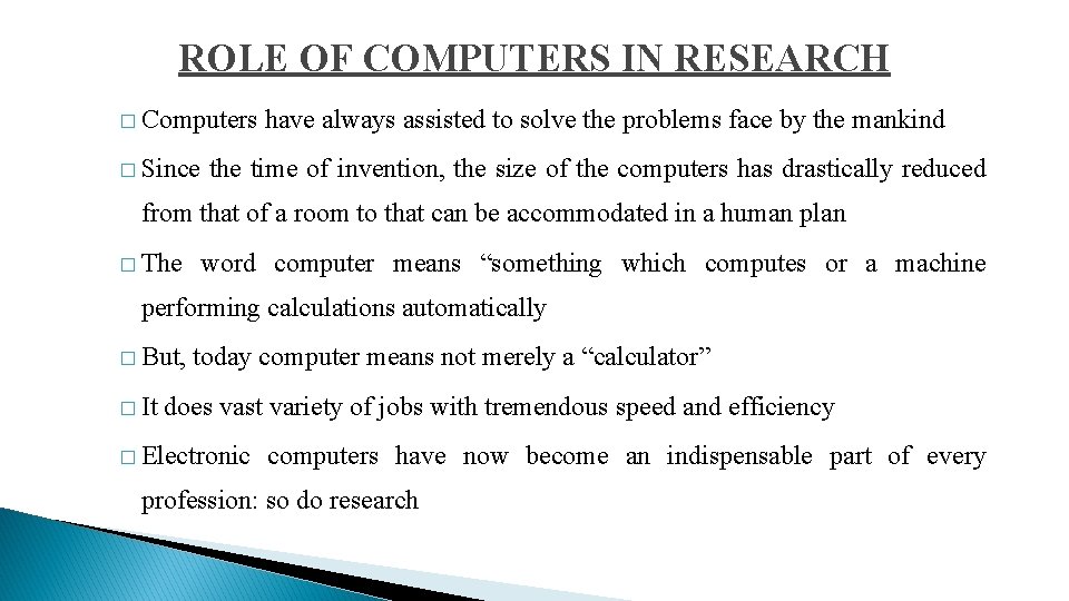ROLE OF COMPUTERS IN RESEARCH � Computers have always assisted to solve the problems