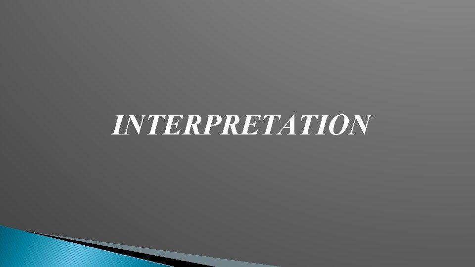 INTERPRETATION 