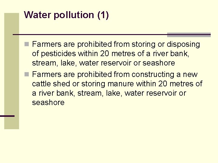 Water pollution (1) n Farmers are prohibited from storing or disposing of pesticides within