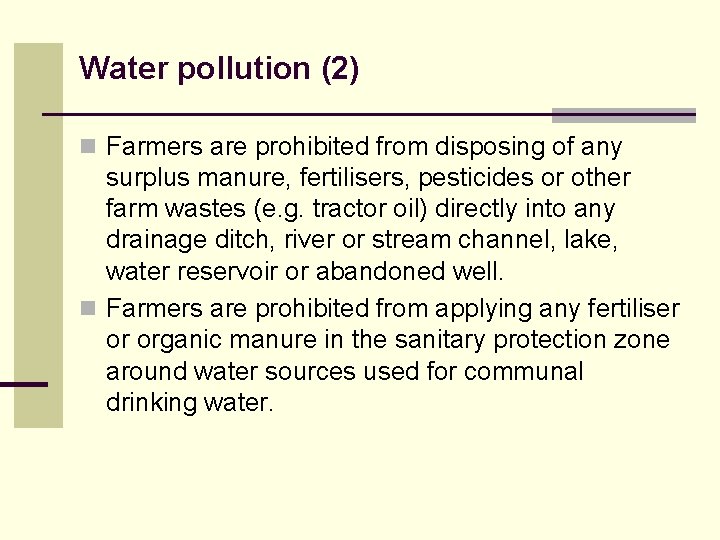 Water pollution (2) n Farmers are prohibited from disposing of any surplus manure, fertilisers,