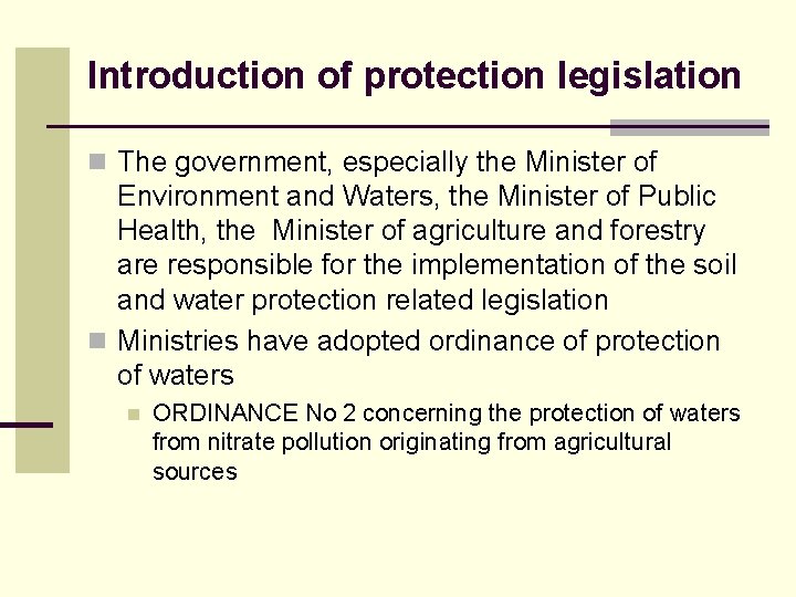 Introduction of protection legislation n The government, especially the Minister of Environment and Waters,