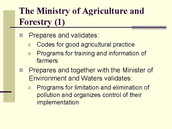 The Ministry of Agriculture and Forestry (1) n Prepares and validates: n Codes for