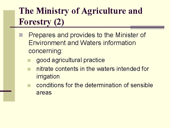 The Ministry of Agriculture and Forestry (2) n Prepares and provides to the Minister