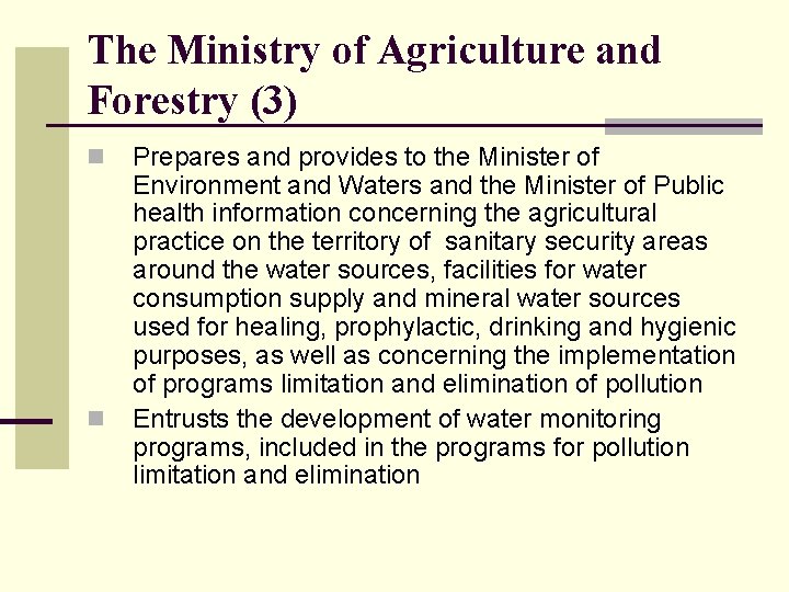 The Ministry of Agriculture and Forestry (3) n n Prepares and provides to the