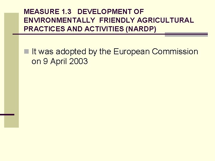 MEASURE 1. 3 DEVELOPMENT OF ENVIRONMENTALLY FRIENDLY AGRICULTURAL PRACTICES AND ACTIVITIES (NARDP) n It