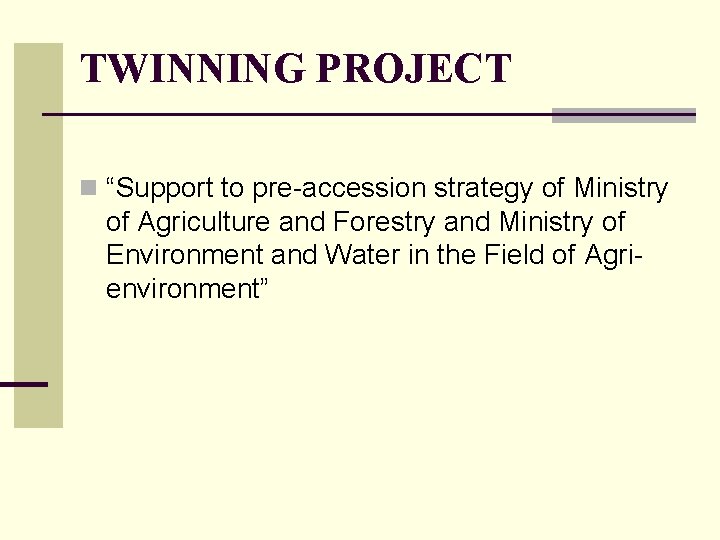 TWINNING PROJECT n “Support to pre-accession strategy of Ministry of Agriculture and Forestry and